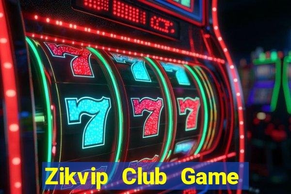 Zikvip Club Game Bài Chắn