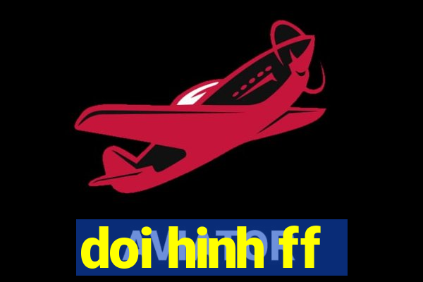 doi hinh ff