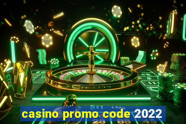 casino promo code 2022