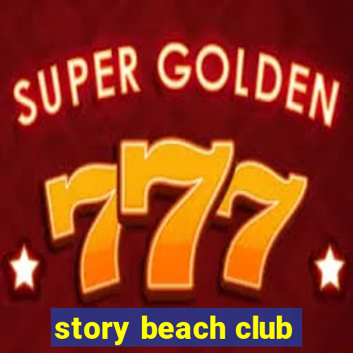 story beach club