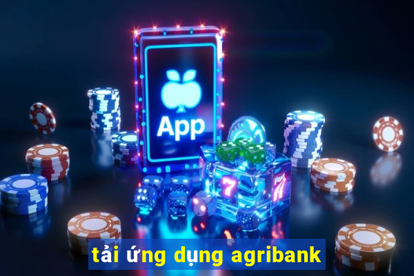 tải ứng dụng agribank