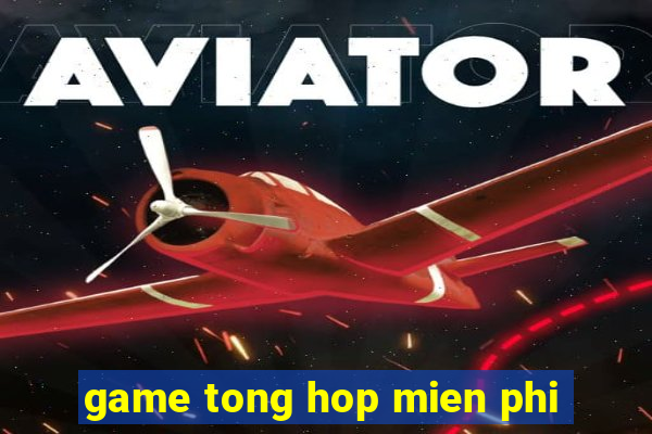 game tong hop mien phi