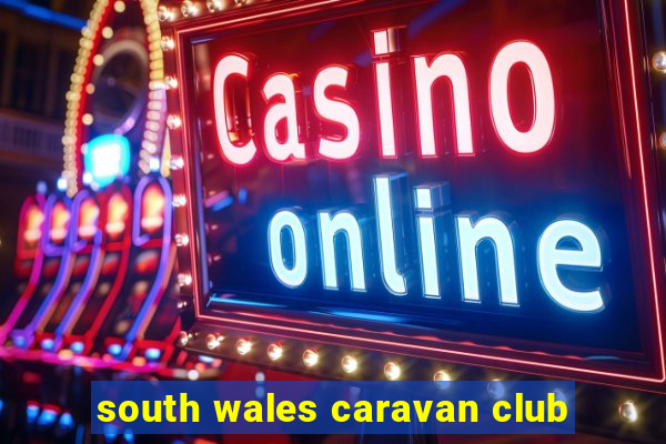 south wales caravan club