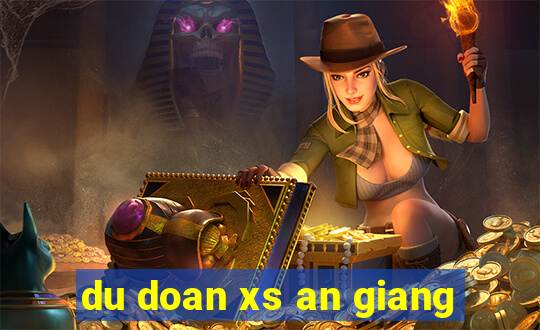 du doan xs an giang