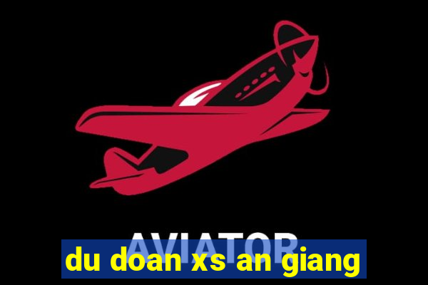 du doan xs an giang