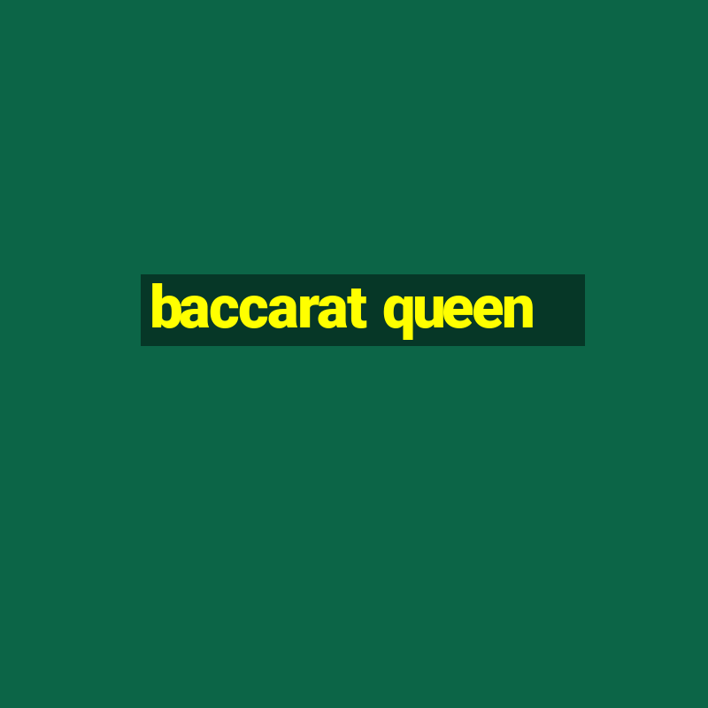 baccarat queen