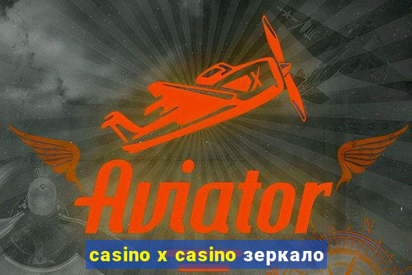 casino x casino зеркало