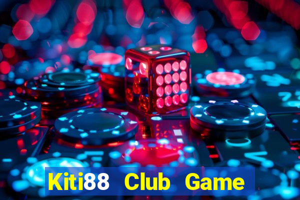 Kiti88 Club Game Bài 247