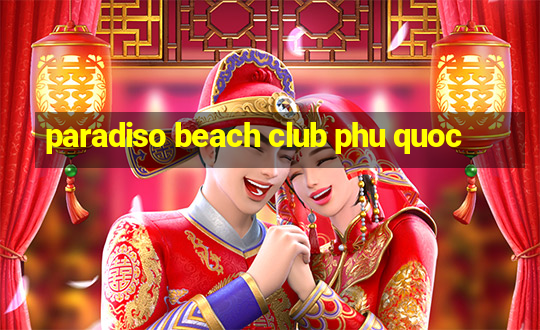 paradiso beach club phu quoc