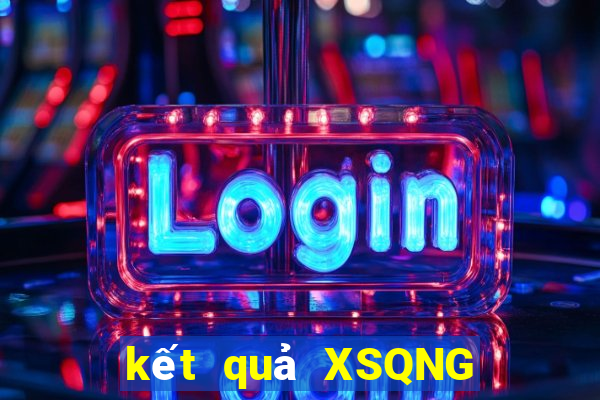 kết quả XSQNG ngày 13