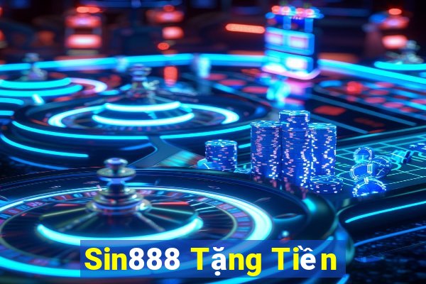 Sin888 Tặng Tiền