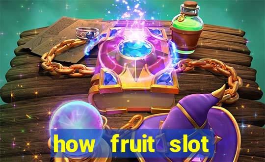 how fruit slot machines work