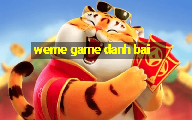 weme game danh bai