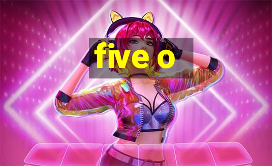 five o