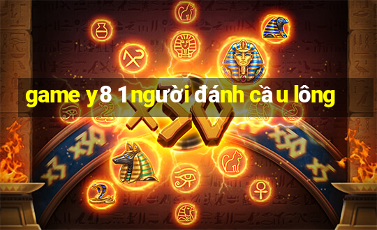 game y8 1 người đánh cầu lông