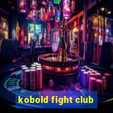 kobold fight club