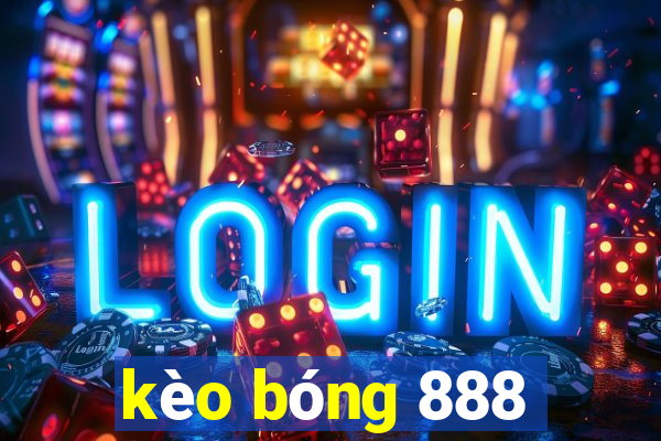 kèo bóng 888