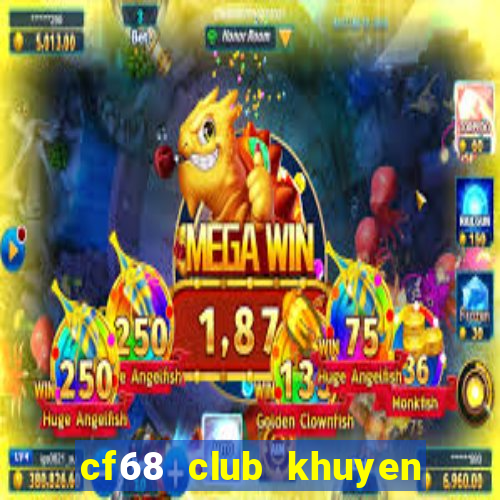 cf68 club khuyen mai dac biet