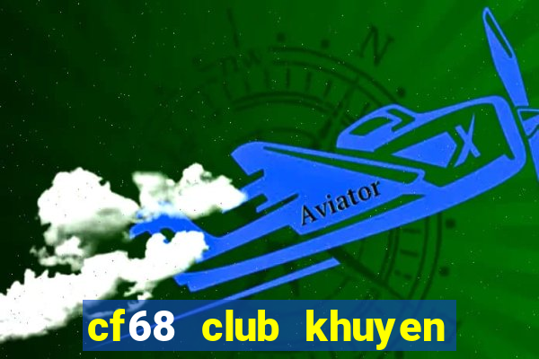 cf68 club khuyen mai dac biet