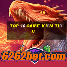 top 10 game kiếm tiền