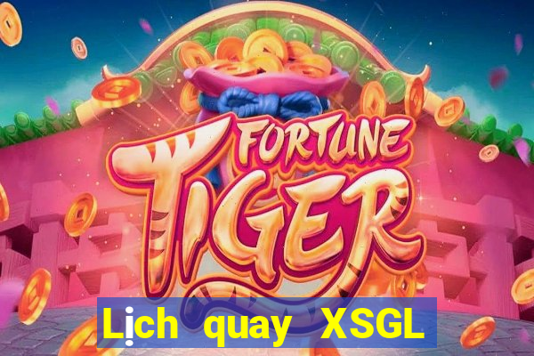 Lịch quay XSGL Thứ 2