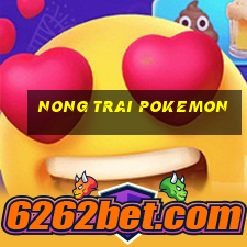 nong trai pokemon