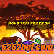 nong trai pokemon