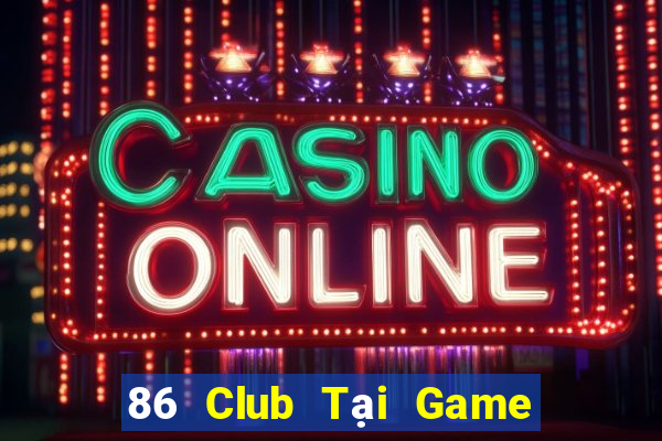 86 Club Tại Game Bài B52