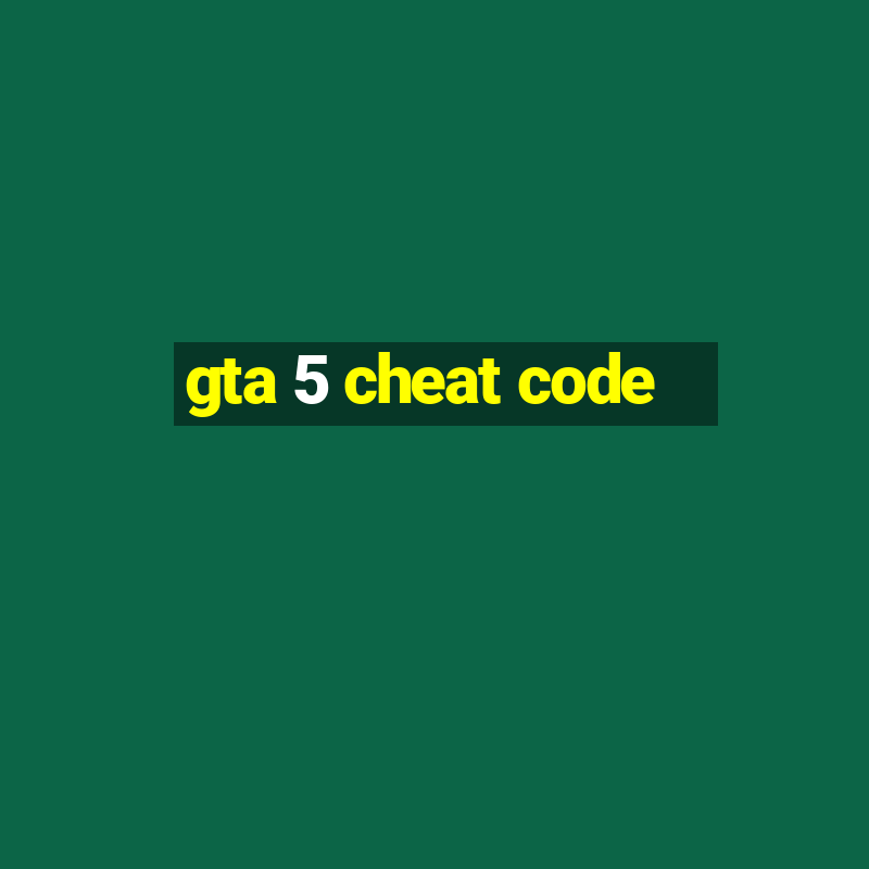 gta 5 cheat code