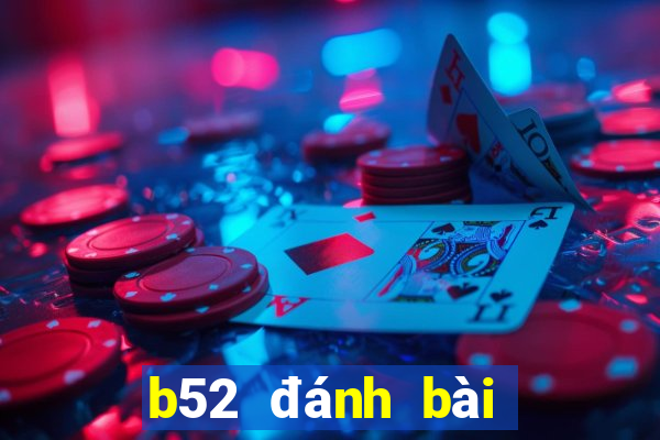 b52 đánh bài đổi thưởng