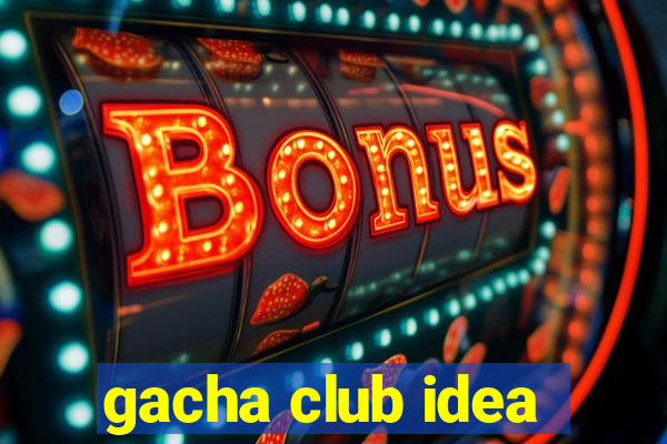 gacha club idea