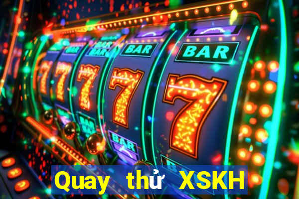 Quay thử XSKH ngày 27