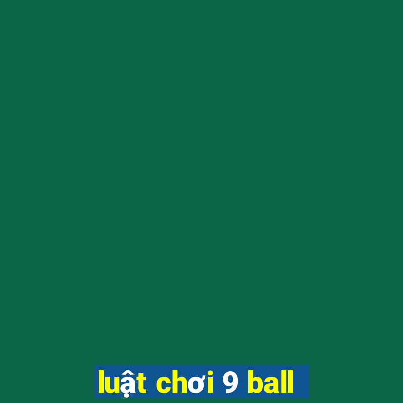 luật chơi 9 ball