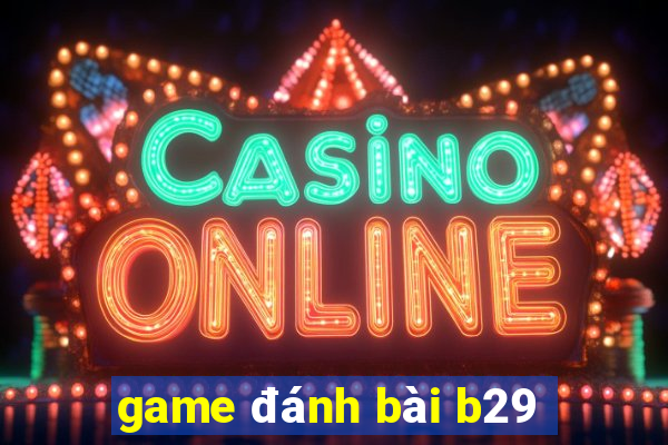 game đánh bài b29