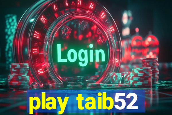 play taib52