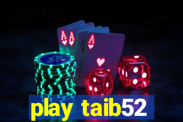 play taib52