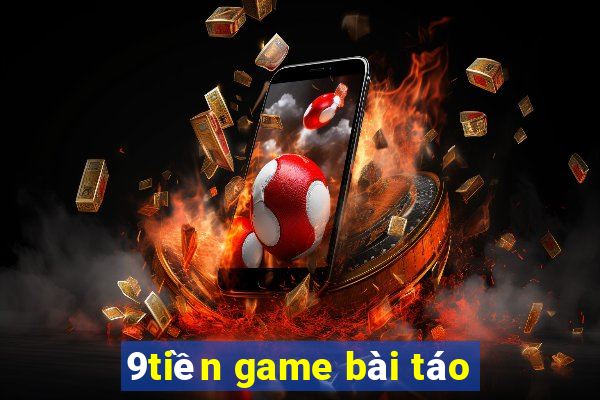 9tiền game bài táo