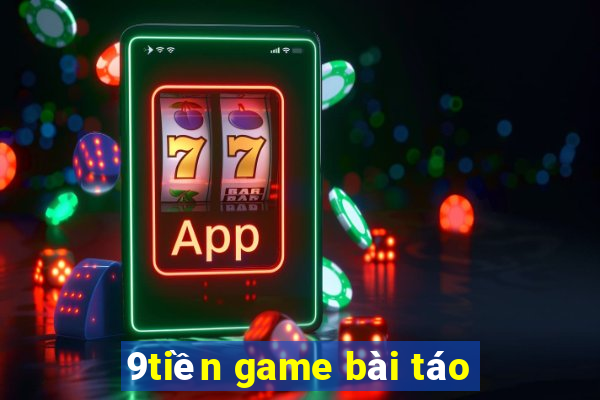 9tiền game bài táo