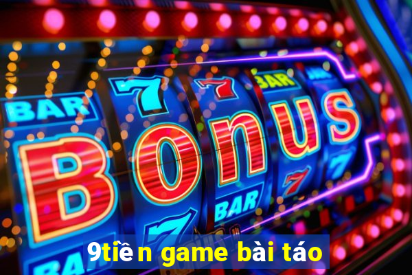 9tiền game bài táo