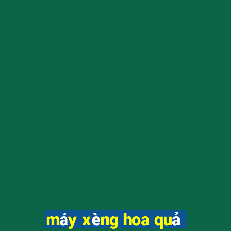 máy xèng hoa quả