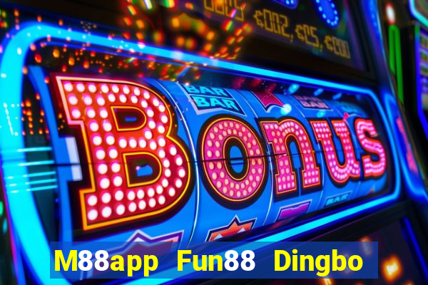 M88app Fun88 Dingbo chính thức