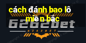 cách đánh bao lô miền bắc