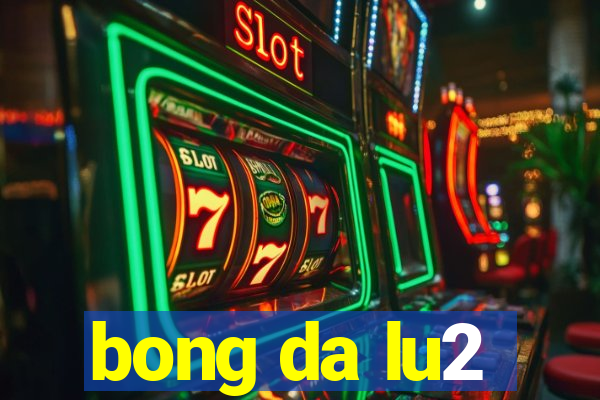 bong da lu2