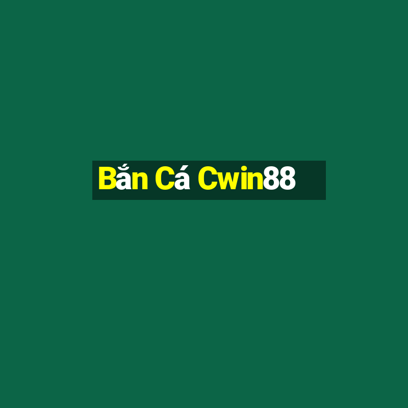 Bắn Cá Cwin88