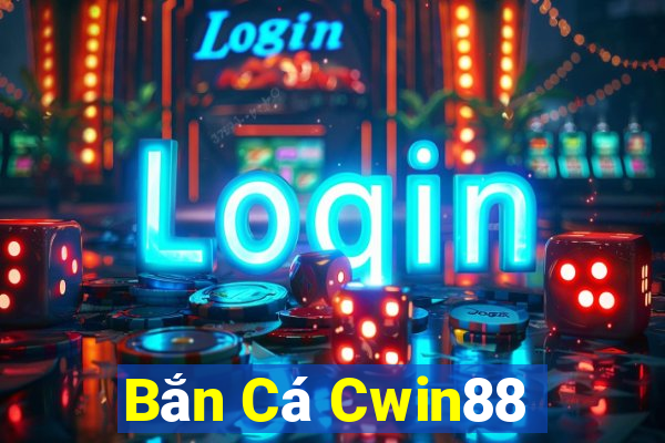 Bắn Cá Cwin88