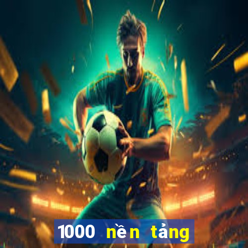 1000 nền tảng xổ số