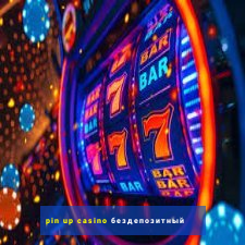 pin up casino бездепозитный