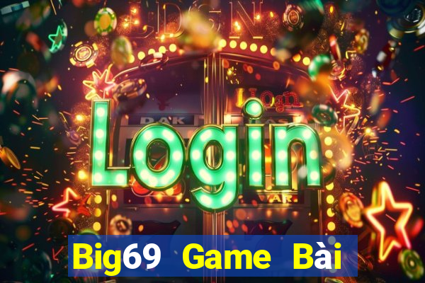 Big69 Game Bài Nhiều Người Chơi Nhất