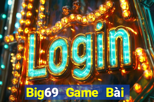 Big69 Game Bài Nhiều Người Chơi Nhất