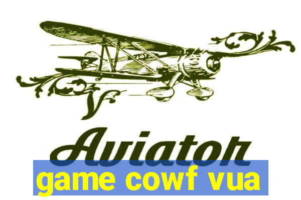 game cowf vua